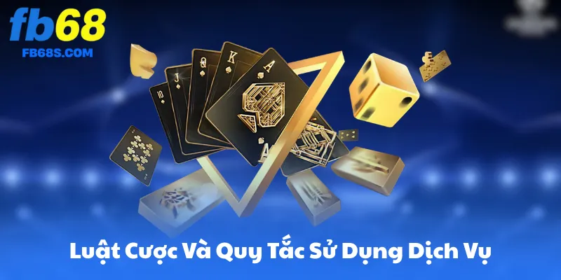 Luật Cược Và Quy Tắc Sử Dụng Dịch Vụ