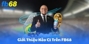 Giới Thiệu Kèo C1 Trên FB68