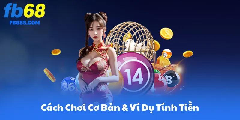 Cách Chơi Cơ Bản & Ví Dụ Tính Tiền