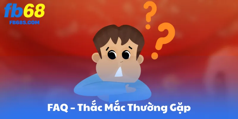 FAQ – Thắc Mắc Thường Gặp