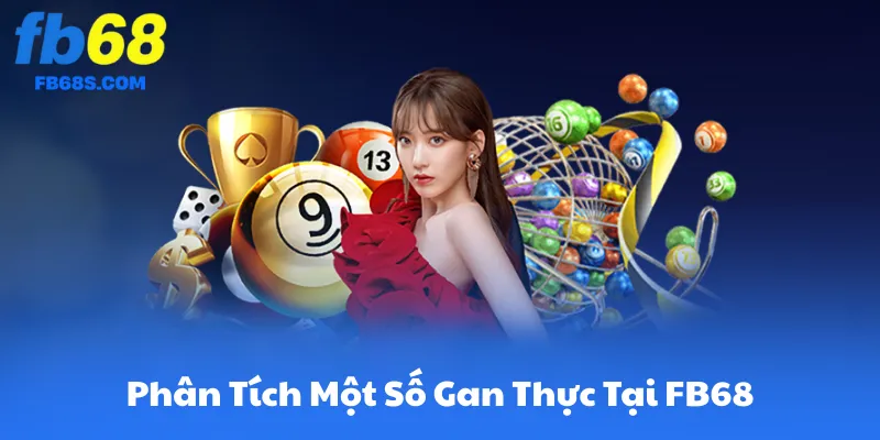 Ví Dụ Thực Tế – Phân Tích Một Số Gan Thực Tại FB68